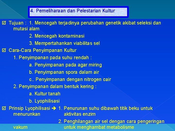 4. Pemeliharaan dan Pelestarian Kultur Tujuan : 1. Mencegah terjadinya perubahan genetik akibat seleksi