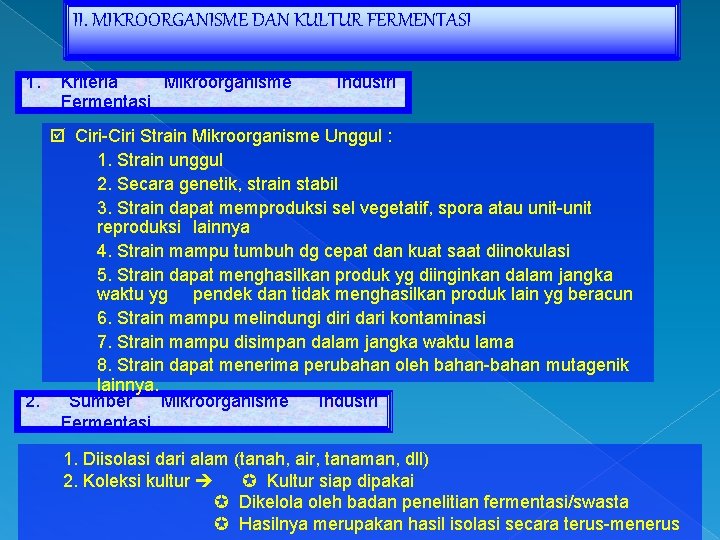 II. MIKROORGANISME DAN KULTUR FERMENTASI 1. Kriteria Mikroorganisme Fermentasi Industri Ciri-Ciri Strain Mikroorganisme Unggul