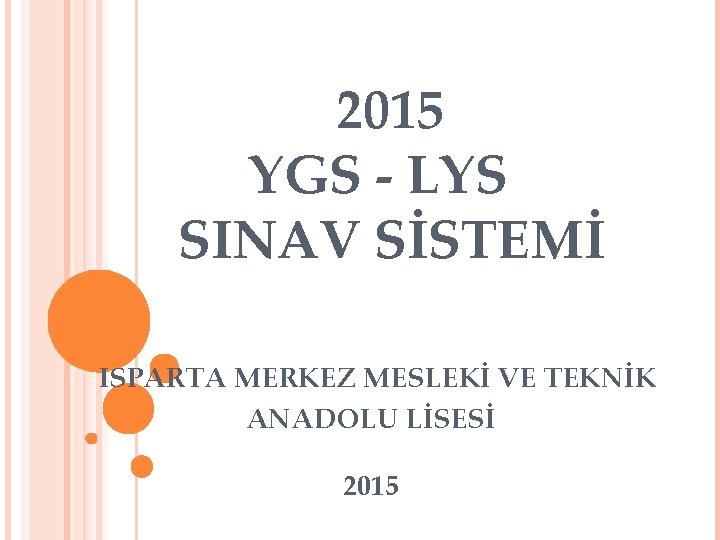 2015 YGS - LYS SINAV SİSTEMİ ISPARTA MERKEZ MESLEKİ VE TEKNİK ANADOLU LİSESİ 2015