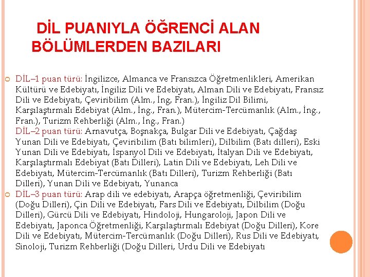 DİL PUANIYLA ÖĞRENCİ ALAN BÖLÜMLERDEN BAZILARI DİL– 1 puan türü: İngilizce, Almanca ve Fransızca