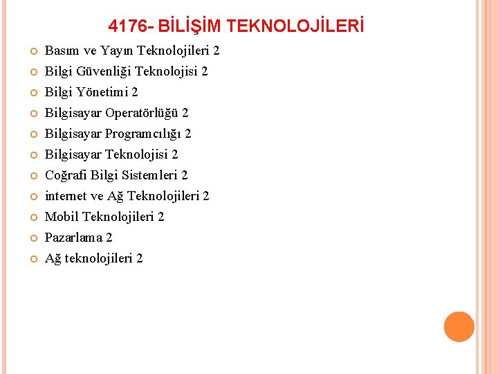 4176 - BİLİŞİM TEKNOLOJİLERİ Basım ve Yayın Teknolojileri 2 Bilgi Güvenliği Teknolojisi 2 Bilgi