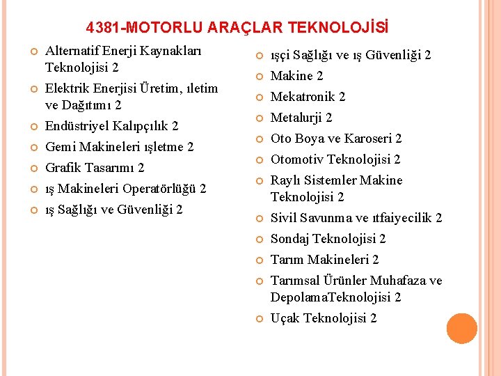 4381 -MOTORLU ARAÇLAR TEKNOLOJİSİ Alternatif Enerji Kaynakları Teknolojisi 2 Elektrik Enerjisi Üretim, ıletim ve