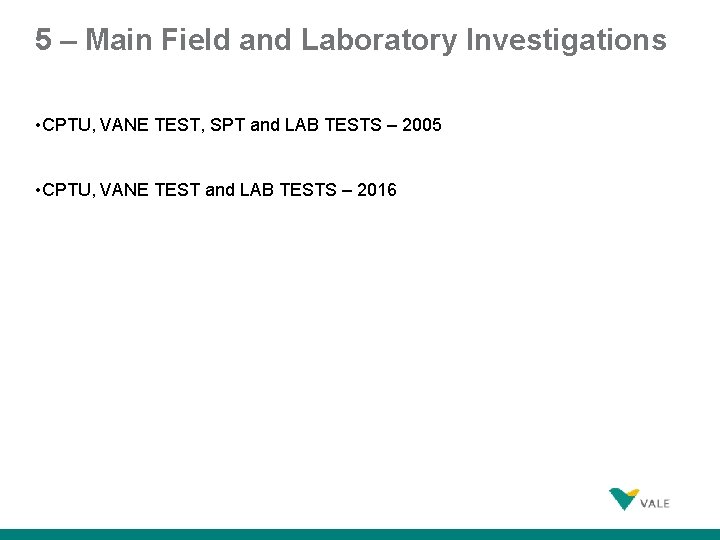 5 – Main Field and Laboratory Investigations • CPTU, VANE TEST, SPT and LAB