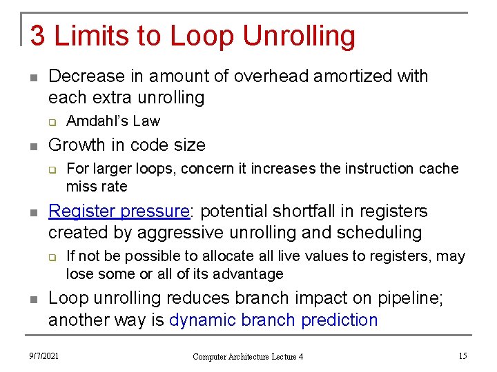 3 Limits to Loop Unrolling n Decrease in amount of overhead amortized with each