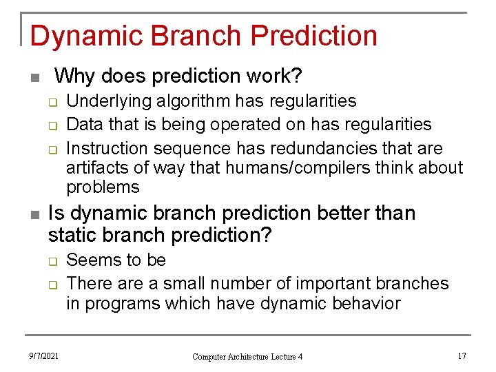 Dynamic Branch Prediction n Why does prediction work? q q q n Underlying algorithm