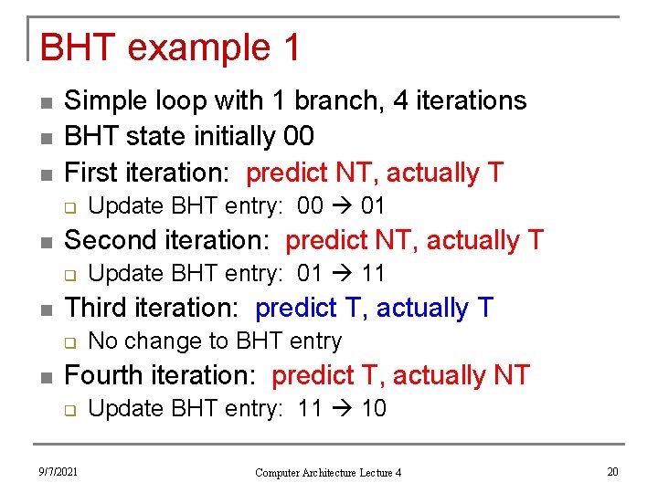 BHT example 1 n n n Simple loop with 1 branch, 4 iterations BHT