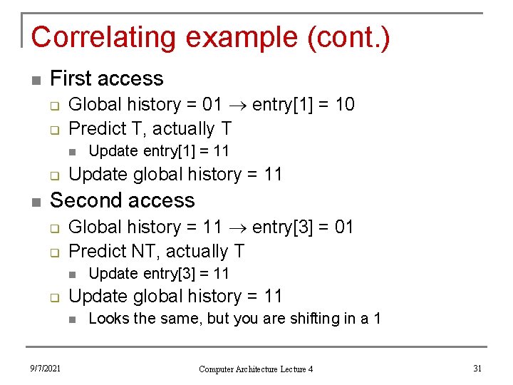 Correlating example (cont. ) n First access q q Global history = 01 entry[1]