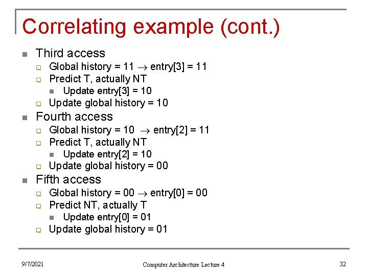 Correlating example (cont. ) n Third access q q Global history = 11 entry[3]