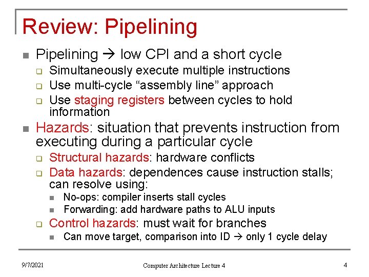 Review: Pipelining n Pipelining low CPI and a short cycle q q q n