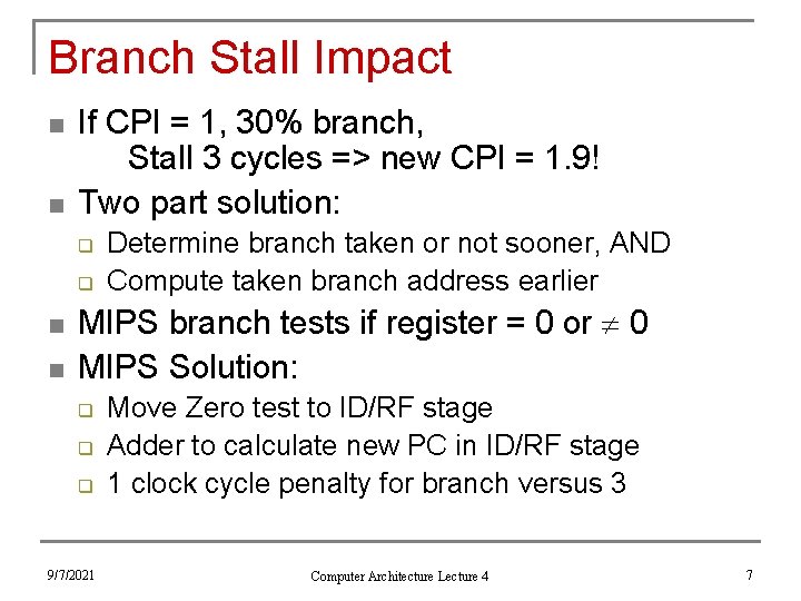 Branch Stall Impact n n If CPI = 1, 30% branch, Stall 3 cycles