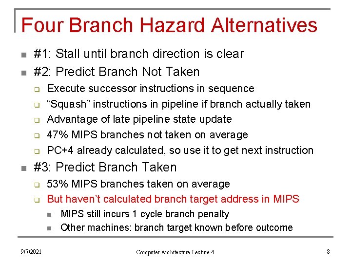 Four Branch Hazard Alternatives n n #1: Stall until branch direction is clear #2: