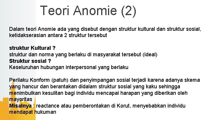 Teori Anomie (2) Dalam teori Anomie ada yang disebut dengan struktur kultural dan struktur