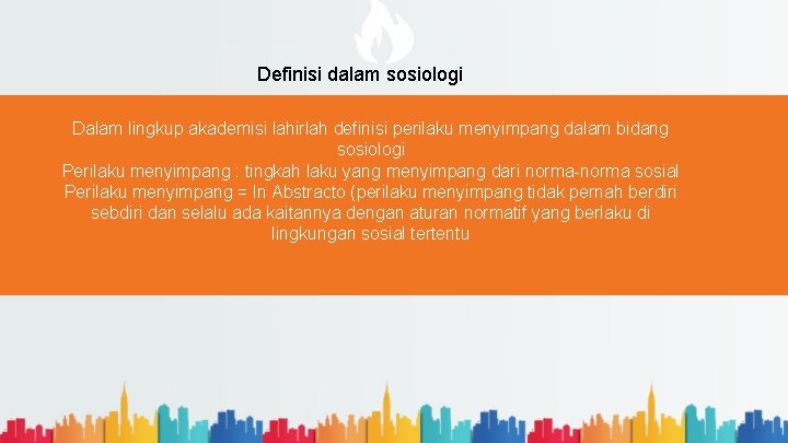 Definisi dalam sosiologi Dalam lingkup akademisi lahirlah definisi perilaku menyimpang dalam bidang sosiologi Perilaku