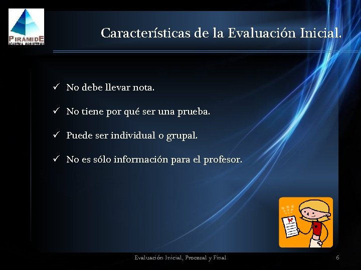 Características de la Evaluación Inicial. ü No debe llevar nota. ü No tiene por