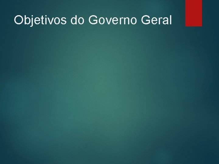 Objetivos do Governo Geral 