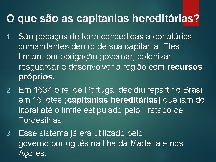 O que são as capitanias hereditárias? 1. São pedaços de terra concedidas a donatários,