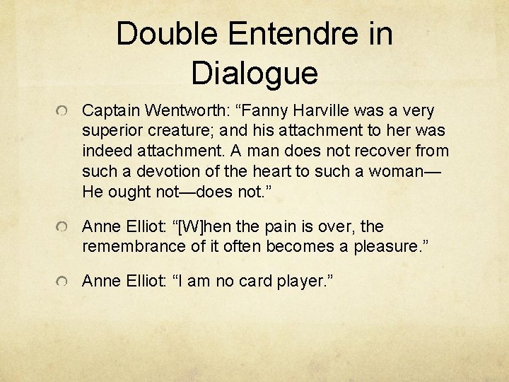 Double Entendre in Dialogue Captain Wentworth: “Fanny Harville was a very superior creature; and