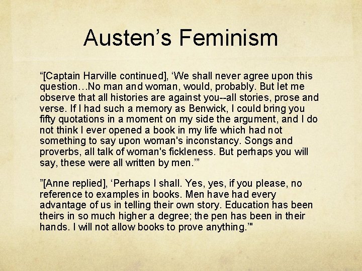 Austen’s Feminism “[Captain Harville continued], ‘We shall never agree upon this question…No man and