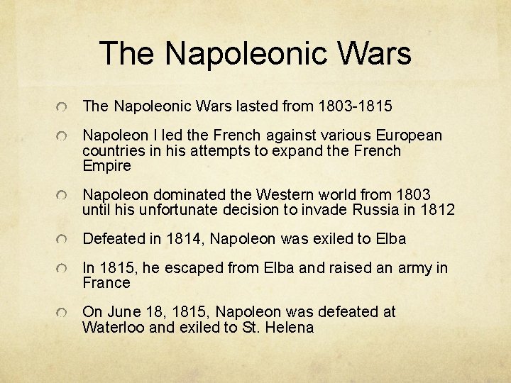The Napoleonic Wars lasted from 1803 -1815 Napoleon I led the French against various