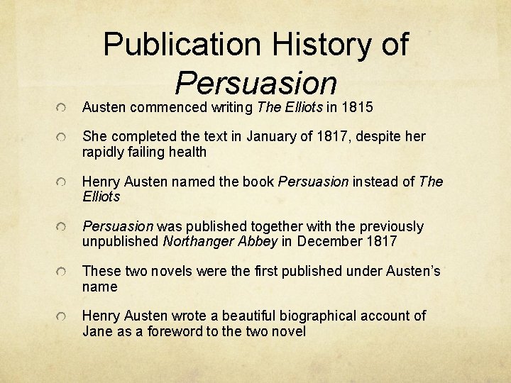 Publication History of Persuasion Austen commenced writing The Elliots in 1815 She completed the