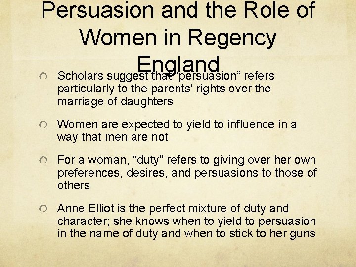 Persuasion and the Role of Women in Regency England Scholars suggest that “persuasion” refers