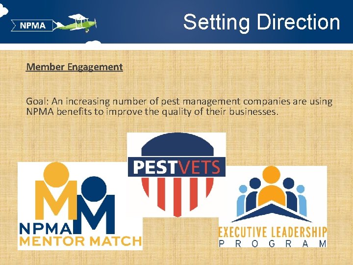 Setting Direction Member Engagement Goal: An increasing number of pest management companies are using