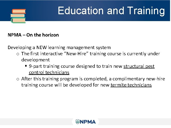 Education and Training NPMA – On the horizon Developing a NEW learning management system