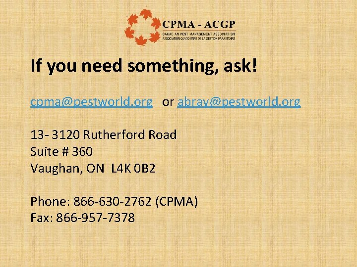 If you need something, ask! cpma@pestworld. org or abray@pestworld. org 13 - 3120 Rutherford