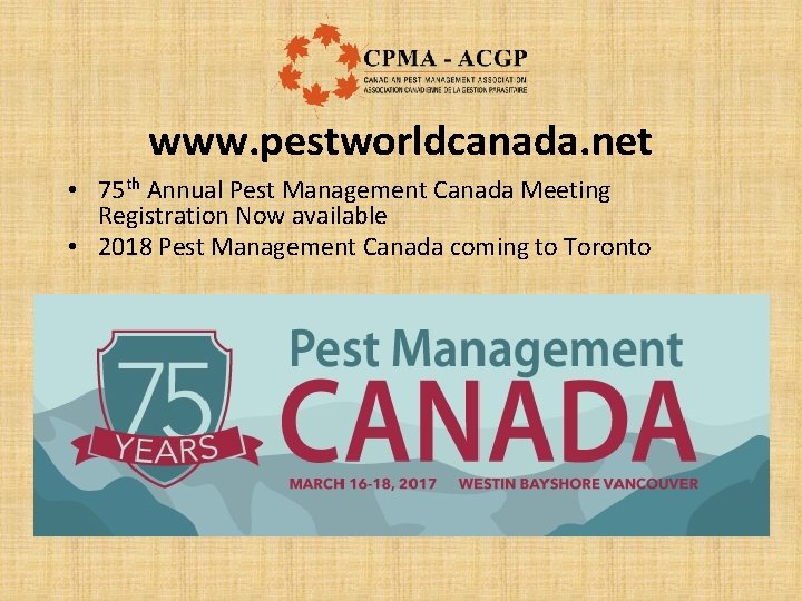 www. pestworldcanada. net • 75 th Annual Pest Management Canada Meeting Registration Now available