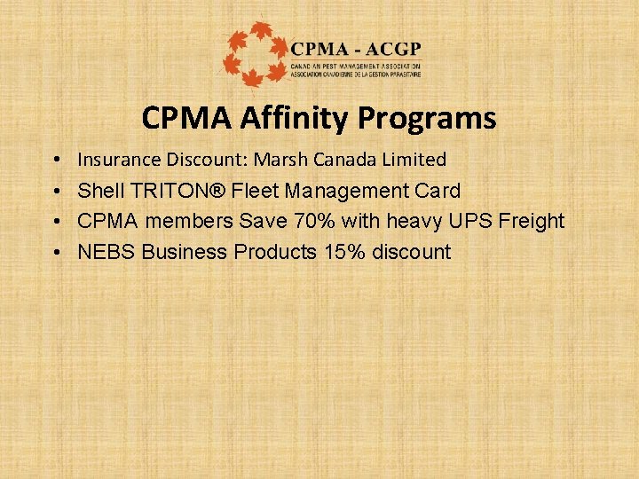 CPMA Affinity Programs • • Insurance Discount: Marsh Canada Limited Shell TRITON® Fleet Management