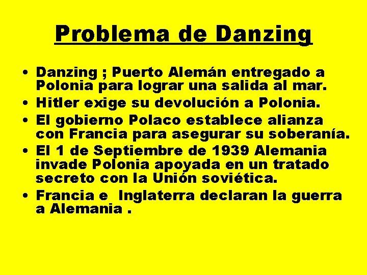 Problema de Danzing • Danzing ; Puerto Alemán entregado a Polonia para lograr una