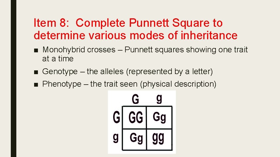 Item 8: Complete Punnett Square to determine various modes of inheritance ■ Monohybrid crosses