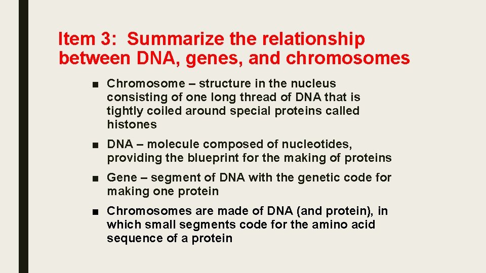 Item 3: Summarize the relationship between DNA, genes, and chromosomes ■ Chromosome – structure