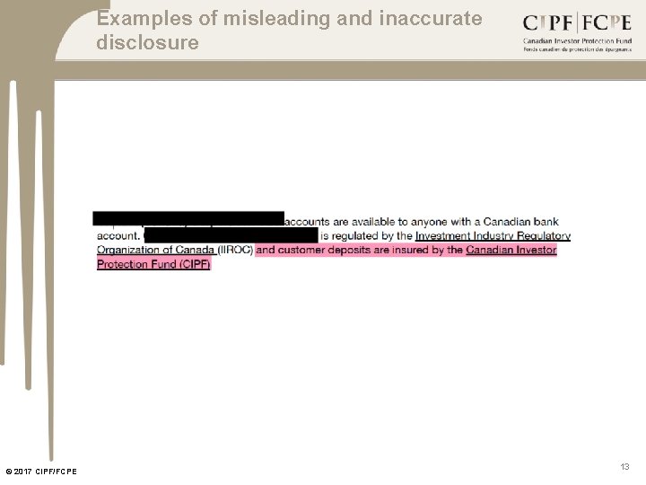 Examples of misleading and inaccurate disclosure © 2017 CIPF/FCPE 13 