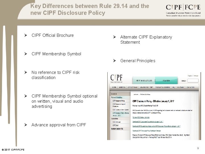 Key Differences between Rule 29. 14 and the new CIPF Disclosure Policy Ø CIPF