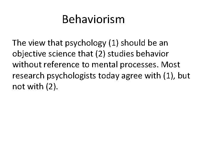 Behaviorism The view that psychology (1) should be an objective science that (2) studies