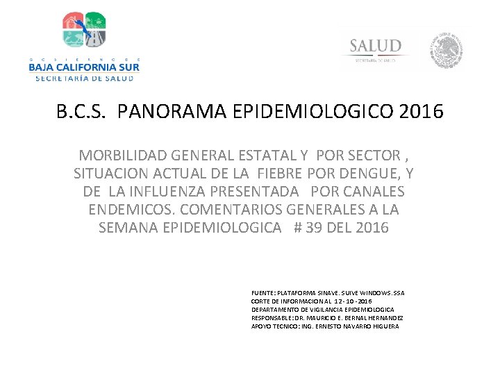 B. C. S. PANORAMA EPIDEMIOLOGICO 2016 MORBILIDAD GENERAL ESTATAL Y POR SECTOR , SITUACION