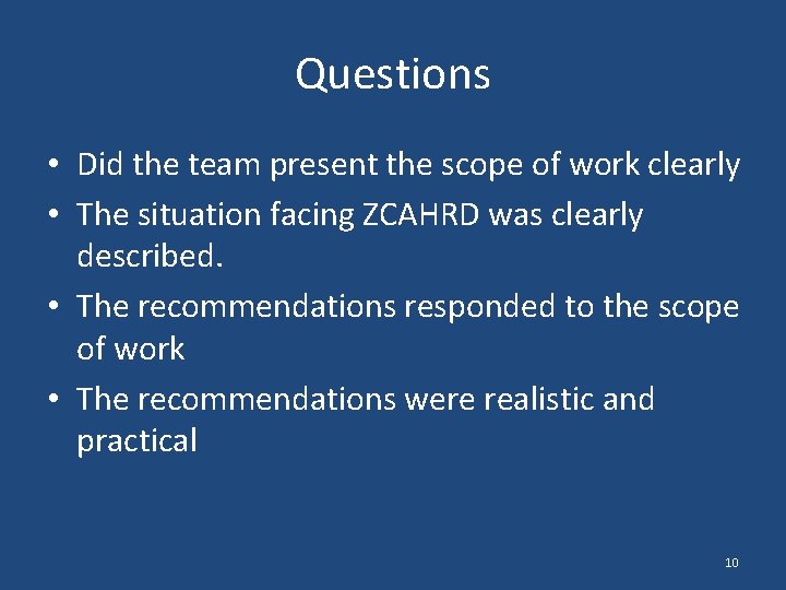Questions • Did the team present the scope of work clearly • The situation