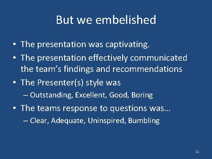 But we embelished • The presentation was captivating. • The presentation effectively communicated the