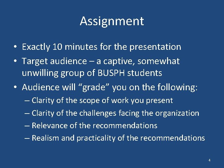 Assignment • Exactly 10 minutes for the presentation • Target audience – a captive,