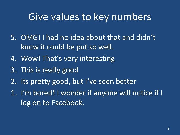 Give values to key numbers 5. OMG! I had no idea about that and