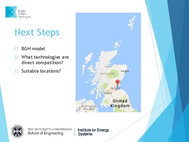 Next Steps � BGH model � What technologies are direct competition? � Suitable locations?