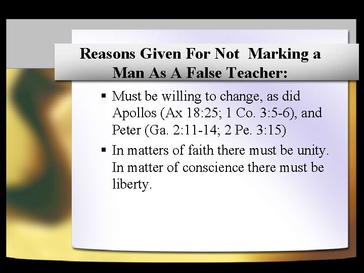 Reasons Given For Not Marking a Man As A False Teacher: § Must be