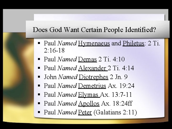 Does God Want Certain People Identified? § Paul Named Hymenaeus and Philetus: 2 Ti.