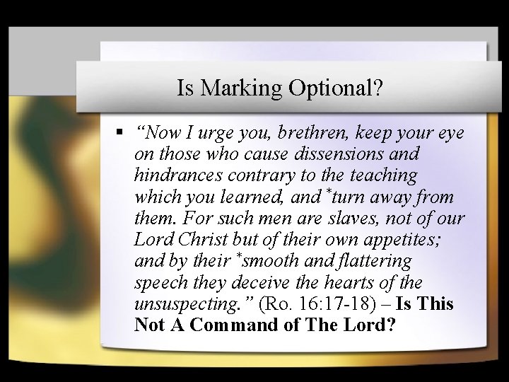 Is Marking Optional? § “Now I urge you, brethren, keep your eye on those