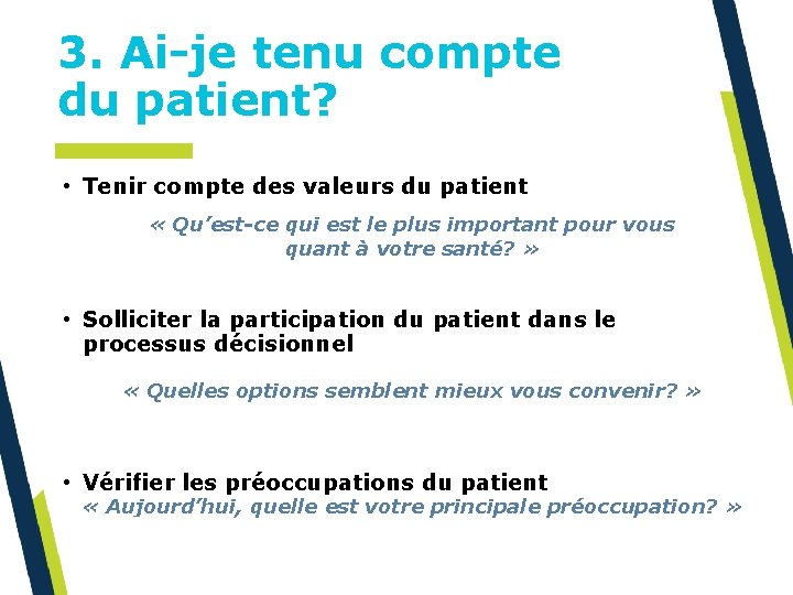 3. Ai-je tenu compte du patient? • Tenir compte des valeurs du patient «