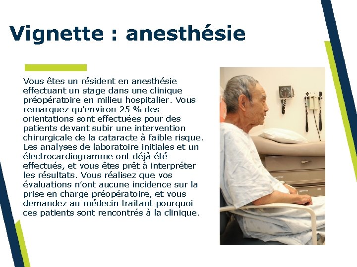 Vignette : anesthésie Vous êtes un résident en anesthésie effectuant un stage dans une