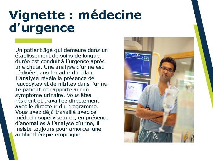 Vignette : médecine d’urgence Un patient âgé qui demeure dans un établissement de soins