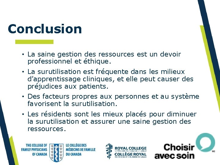 Conclusion • La saine gestion des ressources est un devoir professionnel et éthique. •