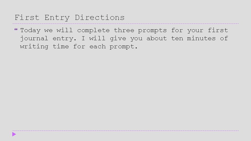 First Entry Directions Today we will complete three prompts for your first journal entry.